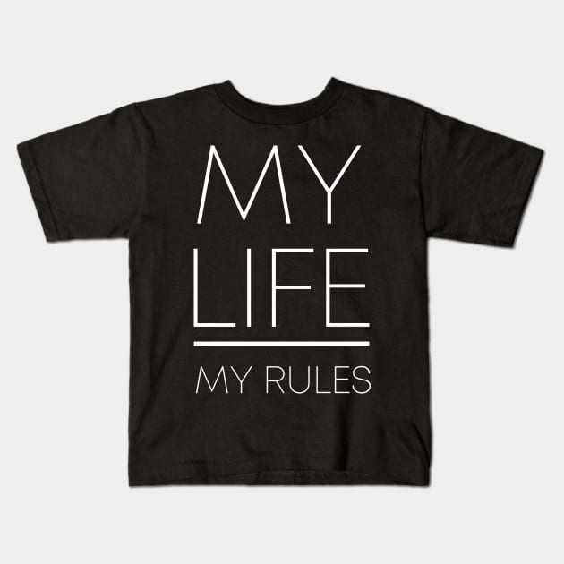 MY LIFE MY RULES Kids T-Shirt by Ajiw